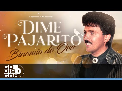 Dime Pajarito, Binomio De Oro - Video
