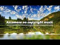 Assamese Background Music Assamese No Copyright Background Music Background Music