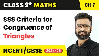 SSS Criteria for Congruence of Triangles - Triangles | Class 9 Maths Chapter 7 | CBSE 2024-25