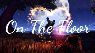 Jennifer Lopez - On The Floor (Lyrics) ft. Pitbull