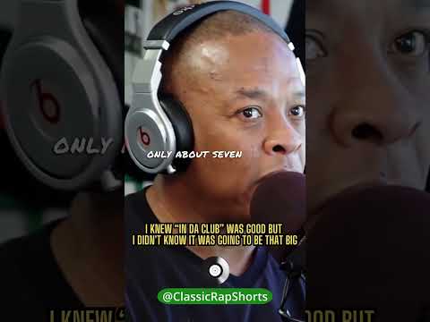 "I knew "In Da Club" was good, but I didn't know it was going to be that big," said Dr.Dre