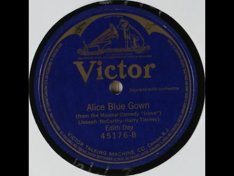 “Alice Blue Gown” from “Irene” (Joseph McCarthy-Harry Tierney) Soprano sung by Edith Day 1920