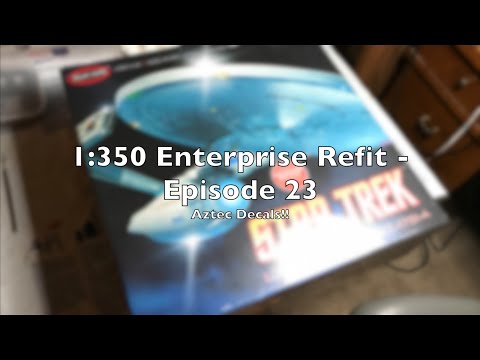Polar Lights 1:350 Enterprise Refit - Part 23 - Aztec Decals!!