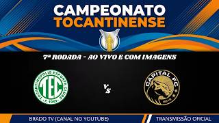 AO VIVO E COM IMAGENS - TOCANTINÓPOLIS X CAPITAL - TO | CAMPEONATO TOCANTINENSE | 7ª RODADA