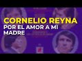 Cornelio Reyna - Por el Amor a Mi Madre (Audio Oficial)