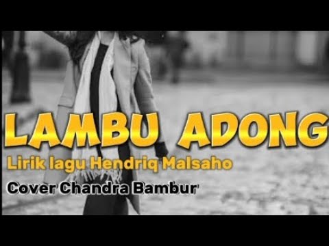 LEMBU ADONGM//LIRIK HENDRIQ MALSAHO//Cover Chandra Bambur🎶🎶@HendriqMalsaho