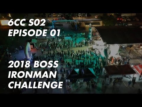 6CC S02 EP01 BOSS Ironman 2018
