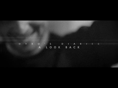 Dyro's Diaries - A Look Back