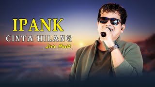 Download lagu Ipank - Cinta Hilang || Lirik Musik mp3 Download lagu Ipank - Cinta Hilang || Lirik Musik mp3