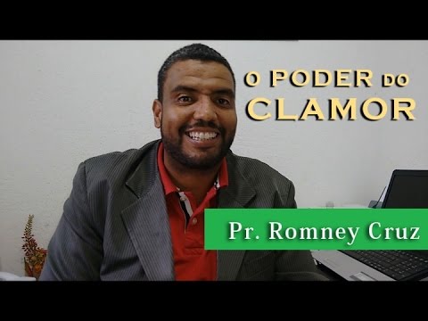 O poder do Clamor - Pr Romney Cruz