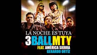 3BallMTY - La Noche Es Tuya (feat. América Sierra &amp; Gerardo Ortíz)