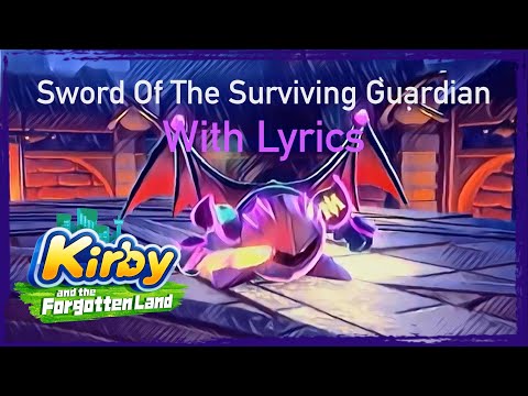 Sword Of The Surviving Guardian With Lyrics (Ft. @archieshuttler5362) - Kirby And The Forgotten Land