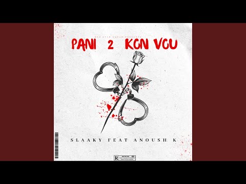 Pani 2 kon vou (feat. Anoush K)