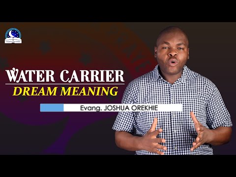 Water Carrier Dream Meaning - Evangelist Joshua Orekhie