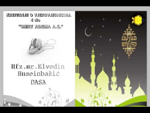 Smrt Adema a s I Elvedin Huseinbašić I Kazivanje o Vjerovjesnicima 4 dio