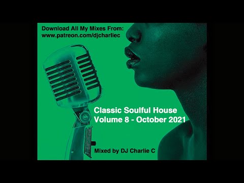 Soulful House Classics Vol 8 ! Oct 2021 DJ Charlie C