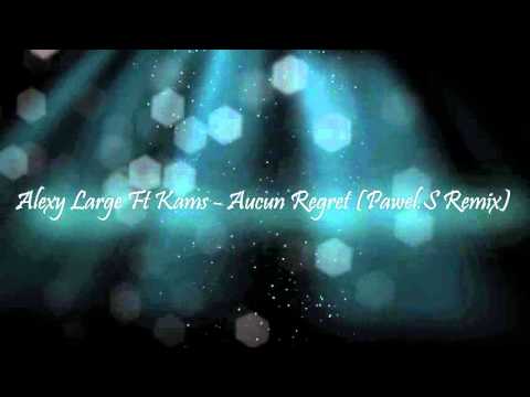 Alexy Large Ft. Kams - Aucun Regret (Paweł.S Remix)
