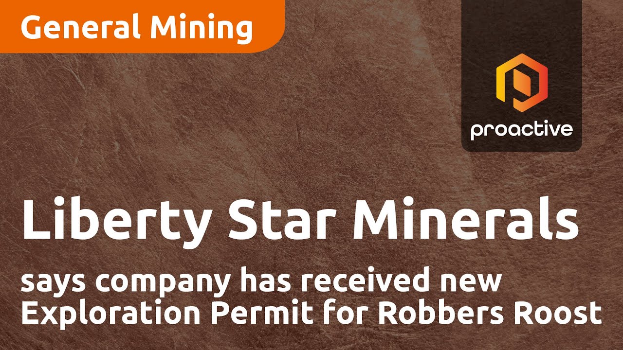 Liberty Star Minerals says company has received new Exploration Permit for Robbers Roost