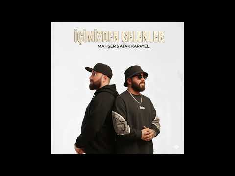 Atak Karayel & Mahşer  - İçimizden Gelenler @mahsermusic1