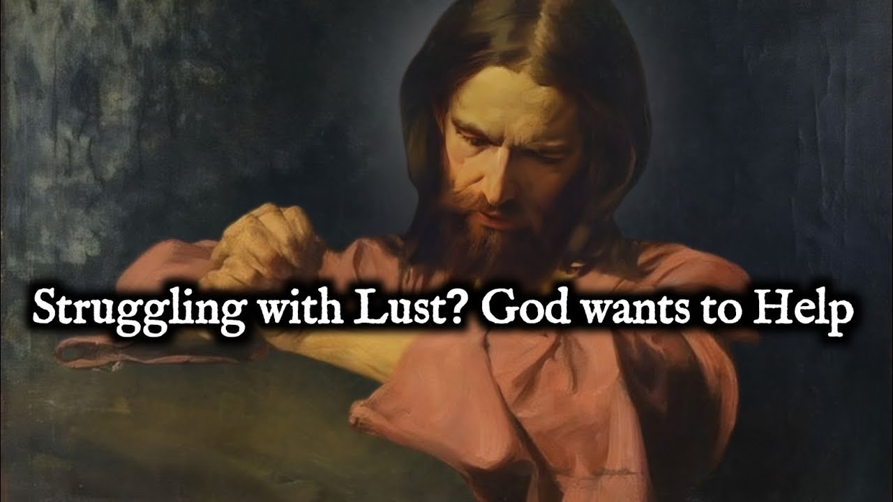 struggling with lust? God wants to Help