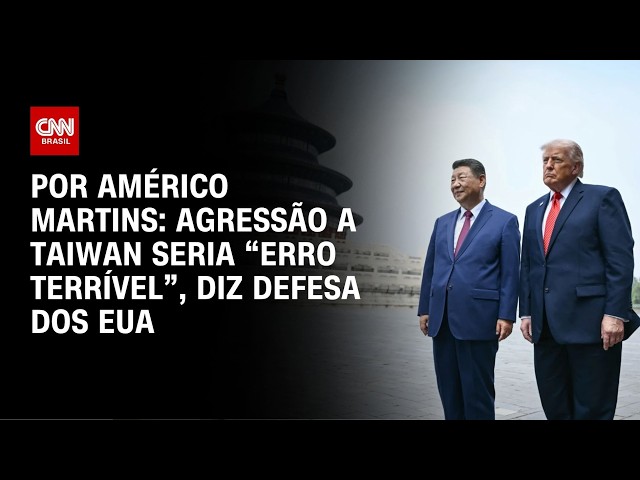 Análise: Agressão a Taiwan seria “erro terrível”, diz defesa dos EUA | HORA H