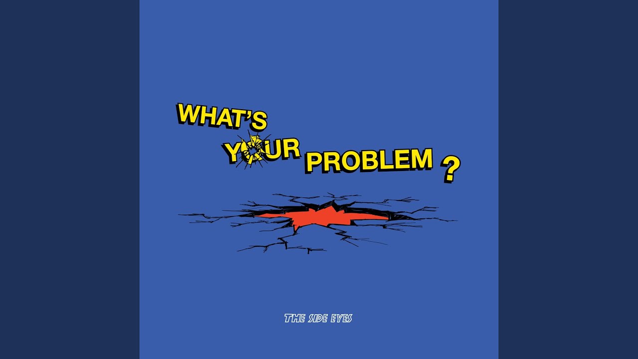What's Your Problem?