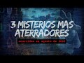 Los 3 Misterios Más Aterradores Del Mundo Ocurridos En AGOSTO 2025