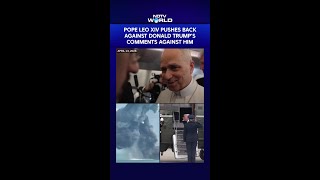 Pope Leo XIV Pushes Back Against Donald Trump’s Comments Against Him