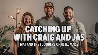 Catching Up with Craig and Jas: Mat and Founders of HSTL. MADE