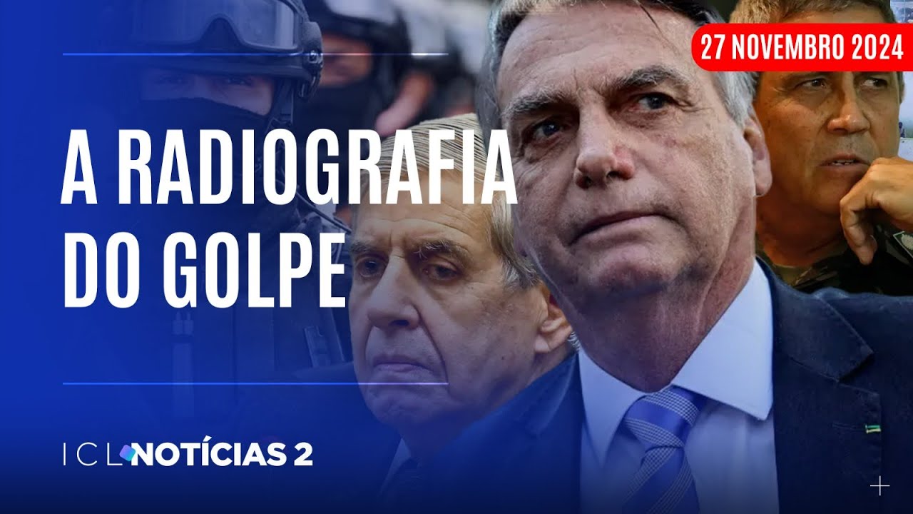 ICL NOTÍCIAS 2 - 27/11/24 - AS DATAS-CHAVE DO PLANO GOLPISTA NO RELATÓRIO DA PF