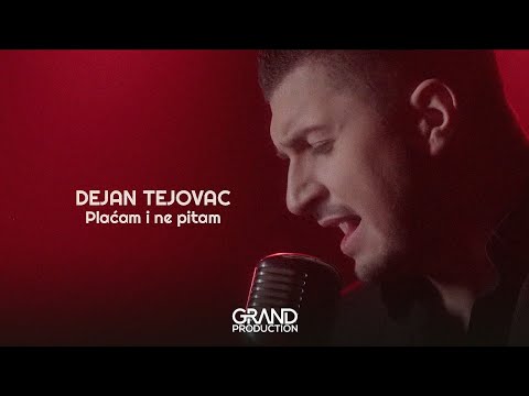 Dejan Tejovac - Placam i ne pitam - (Official Video 2017)