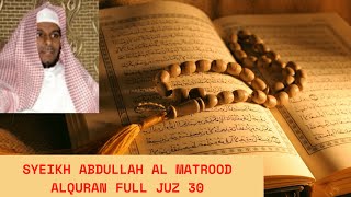 Download lagu Bacaan Al quran Merdu Sekali Juz 30 SYEIKH ABDULLAH AL MATROOD mp3
