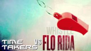 Flo Rida vs Time Taker Whistle Tune Mash Up