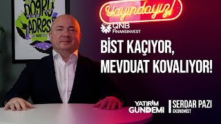 QNB Finansinvest Yatırım Gündemi | BİST Kaçıyor, Mevduat Kovalıyor!
