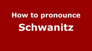 How to pronounce Schwanitz