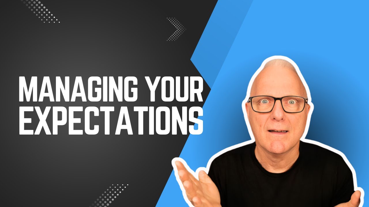 Managing Your Expectations