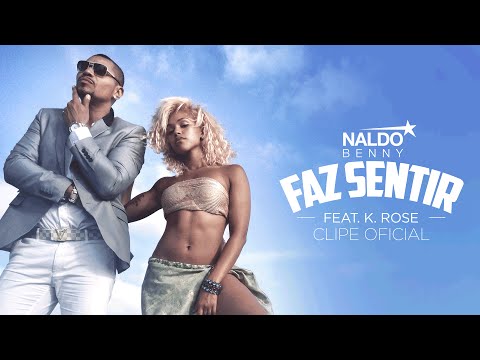 Naldo Benny Feat. K. Rose - Faz Sentir (Clipe Oficial)