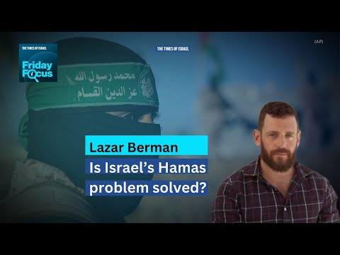 Friday Focus with Lazar Berman: Is Israel's Hamas problem solved?