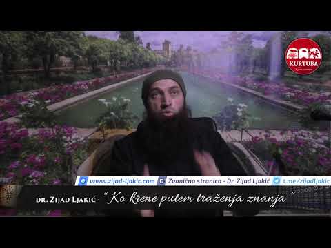 Ko krene putem traženja znanja - dr. Zijad Ljakić