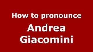 How to pronounce Andrea Giacomini