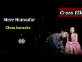 Mere Humsafar | OST | Karaoke | Instrumental Urdu Lyrics | Amanat  Ali | Yashal Shahid |Zaheer Abbas