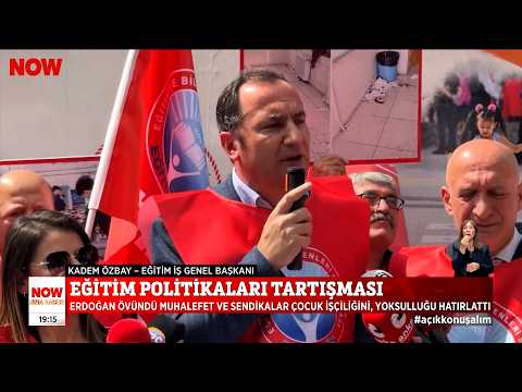 Eğitim-İş Genel Başkanı Kadem Özbay - Eğitim Politikaları Tartışması - Now TV | EĞİTİM İŞ