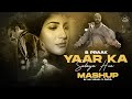 Yaar Ka Sataya Hua (Chillout Mix) - B Praak Mashup | HS Visual Music x Papul