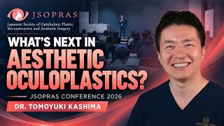 Japan’s New Society for Aesthetic Oculoplastic Surgery | Dr. Kashima | JSOPRAS 2