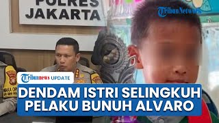 Terungkap Alasan Ayah Tiri Tega Habisi Alvaro, Balas Dendam Gegara Cemburu Istri Dicurigai Selingkuh