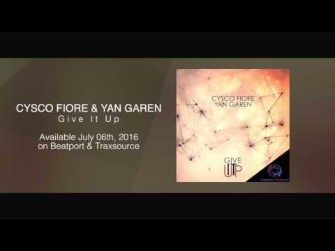 Cysco Fiore & Yan Garen - Give it Up ***Out July 06th, 2016***