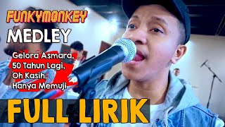 Download lagu FULL LIRIK Gelora Asmara, 50 Tahun Lagi, Oh Kasih, Hanya Memuji Medley By Funky Monkey mp3