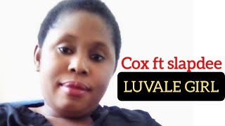 Cox ft Slapdee - Luvale Girl Audio