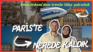 Amsterdam’dan Paris’e Trenle Geldik! Paris’te Nerede Kaldık? (Fiyat Şaşırttı!)