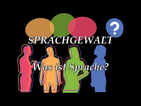 SPRACHGEWALT - Was ist Sprache?